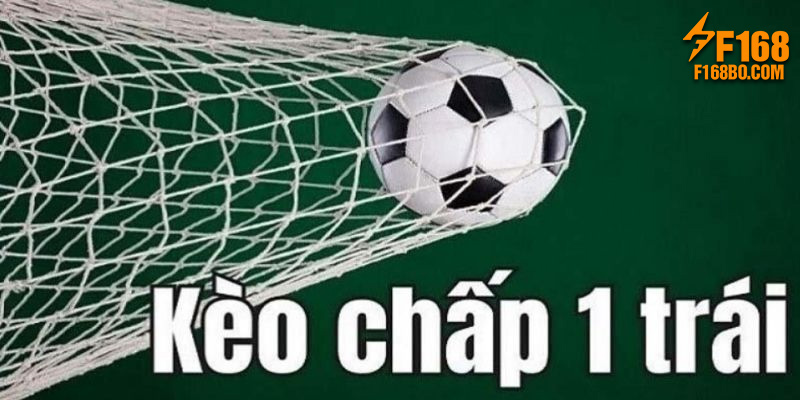 Kèo Chấp Một Trái - Cách Chơi Và Chiến Lược Cá Cược Tối Ưu